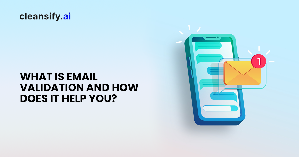 What Is Email Validation & How Does It Help You?