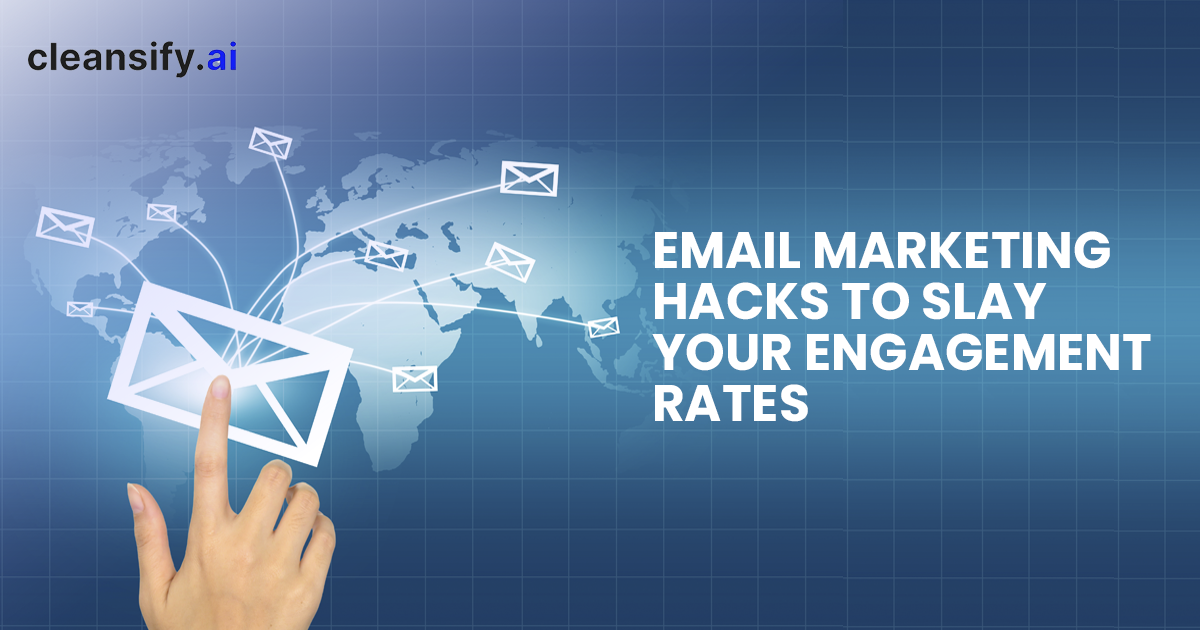 Email Marketing Hacks To Slay Your Engagement Rates