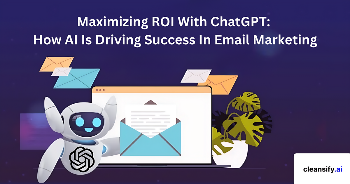 Maximizing ROI with ChatGPT: How AI Is Driving Success In Email Marketing